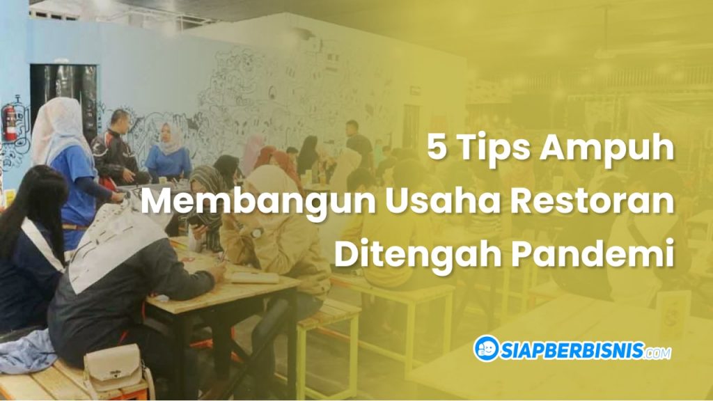5 tips ampuh membangun usaha restoran ditengah pandemi