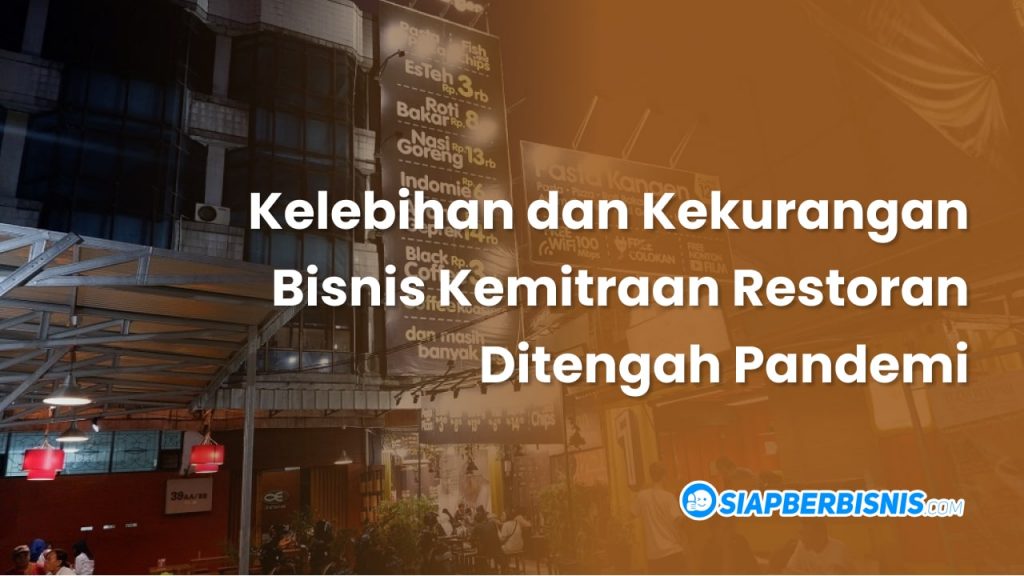 kelebihan dan kekurangan bisnis kemitraan restoran ditengah pandemi